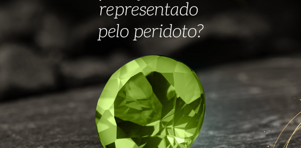 Agosto é o mês do Peridoto!